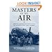Masters of the Air: America's Bomber Boys Who Fought the Air War Against Nazi Germany