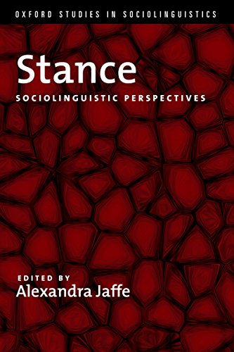 Stance: Sociolinguistic Perspectives (Oxford Studies in Sociolinguistics)