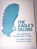 The Eagle s Talons: The American Experience at War