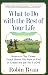 What to Do with The Rest of Your Life: America's Top Career Coach Shows You How to Find or Create the Job You'll LOVE