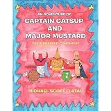 An Adventure of Captain Catsup and Major Mustard: The Kidnapped Condiment ~ Michael Scott Flatau