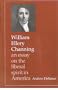 William Ellery Channing: An Essay on the Liberal Spirit in America