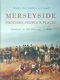 Merseyside painters, people & places : catalogue of oil paintings