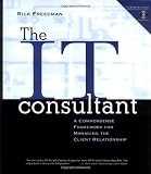 The IT Consultant : A Commonsense Framework for Managing the Client Relationship