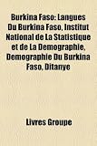 Burkina Faso: Langues Du Burkina Faso, Institut National de La Statistique et de La Démographie, Démographie Du Burkina Faso, Ditanyè (French Edition)