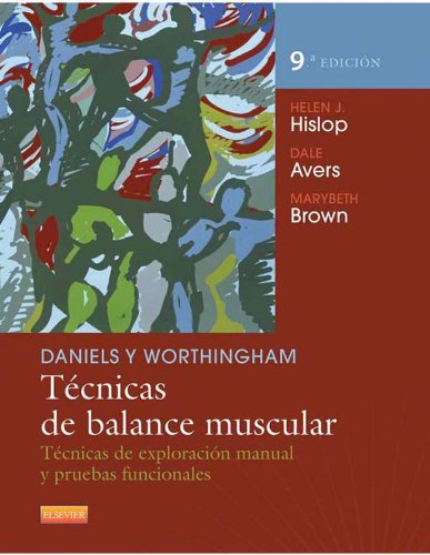 Daniels y Worthingham. Técnicas de balance muscular: Técnicas de exploración manual y pruebas funcionales (Spanish Edition)
