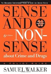 Sense and Nonsense About Crime and Drugs: A Policy Guide