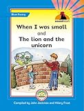 When I was small. and, The lion and the unicorn