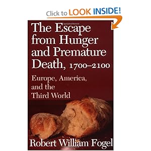 The Escape from Hunger and Premature Death, 1700-2100: Europe, America, and the Third World (Cambridge Studies in Population, Economy and Society in Past Time) Robert William Fogel