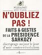 Faits et gestes de la pr�sidence Sarkozy : Volume 1, N'oubliez pas !