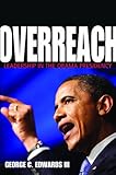 Overreach : leadership in the Obama presidency