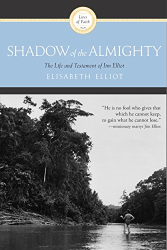 Download Shadow of the Almighty: The Life and Testament of Jim Elliot (Lives of Faith) Download Shadow of the Almighty: The Life and Testament of Jim Elliot (Lives of Faith)