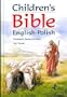 Polish - English Children�s Bible Polish / Bilingual / English in parallel / Bible stories from the Old and New Testaments with full colour illustrations / 415pages hardback / Size 24 x 17 cm