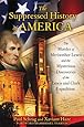 The Suppressed History of America: The Murder of Meriwether Lewis and the Mysterious Discoveries of the Lewis and Clark Expedition