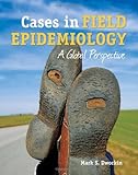 Cases In Field Epidemiology: A Global Perspective