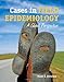 Cases in Field Epidemiology: A Global Perspective: A Global Perspective