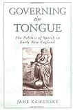 Governing the Tongue: The Politics of Speech in Early New England