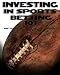 Investing in Sports Betting: 101 Investing in Sports Betting: 101