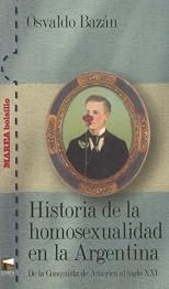Historia de la Homosexualidad en la Argentina: de la Conquista de America al Siglo XXI (Marea Bolsillo)