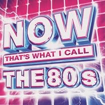 NOW That's What I Call The 80s