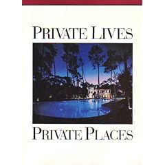 Private Lives, Private Places: Johnny Carson, Giorgio Armani, Dyan Cannon, Malcolm S. Forbes, Julio Iglesias, Natalia Makarova, David Hockney, Liza Minnelli, President and mrs. Ronald Reagan at the White House