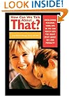 How Can We Talk About That: Overcoming Personal Hangups So We Can Teach Kids The Right Stuff About Sex and Morality