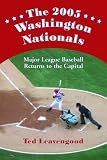 The 2005 Washington Nationals: Major League Baseball Returns to the Capital