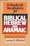 Student's Vocabulary for Biblical Hebrew and Aramaic, A