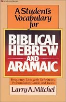 Student's Vocabulary for Biblical Hebrew and Aramaic, A
