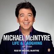 Life and Laughing: My Story | [Michael McIntyre]