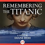 Remembering the Titanic: A Novel | [Diane Hoh]