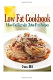 Low Fat Cookbook: A Low Fat Diet with Gluten Free Recipes