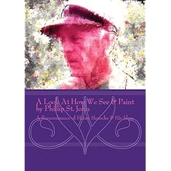 A Look At How We See & Paint by Phillip St. John