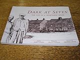 Dark at seven : the life of a Derbyshire miner : being an account of his life as told by Joseph Sharpe of Coal Aston in t he County of Derbyshire, 1859-1936