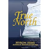 true north journeys into the great northern ocean
