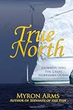 True North: Journeys Into the Great Northern Ocean