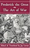 Frederick The Great On The Art Of War