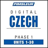 Czech Phase 1, Units 1-30: Learn to Speak and Understand Czech with Pimsleur Language Programs ~ Pimsleur