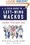 A Field Guide to Left-Wing Wackos: And What to Do About Them