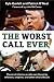 Books : The Worst Call Ever