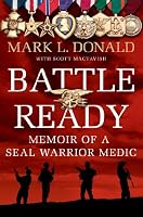 Battle Ready: Memoir of a SEAL Warrior Medic