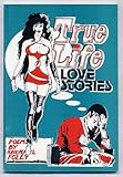 True life love stories : poems
