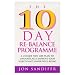 The 10 Day Re-Balance Programme: A Unique New Life Plan to Dramatically Improve Your Health and Inner Well-Being