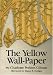 The
Yellow
Wallpaper