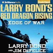 Larry Bond's Red Dragon Rising: Edge of War: Red Dragon, Book 2 | Larry Bond, Jim DeFelice