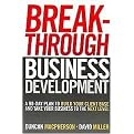 Breakthrough Business Development (A 90-day Plan to Build Your Client Base and Take Your Business to the Next Level) (Hardcover)