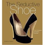 The Seductive Shoe: Four Centuries of Fashion Footwear