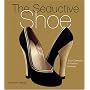 The Seductive Shoe: Four Centuries of Fashion Footwear