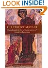 The Perfect Servant: Eunuchs and the Social Construction of Gender in Byzantium