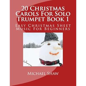 20 Christmas Carols For Solo Trumpet Book 1: Easy Christmas Sheet Music For Beginners (Volume 1)